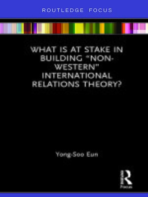 cover image of What Is at Stake in Building "Non-Western" International Relations Theory?